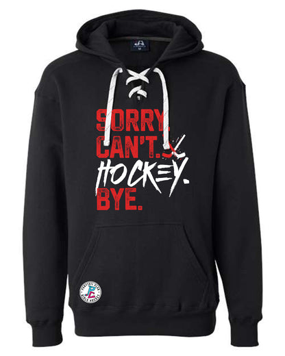 SORRY. CAN'T. HOCKEY. BYE.  HOODED SWEATSHIRT ADULT