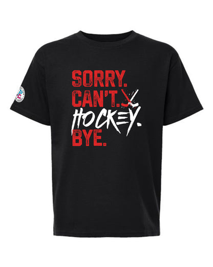 SORRY CAN'T HOCKEY BYE T-SHIRT