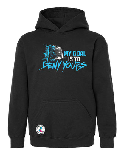 MY GOAL IS TO DENY YOURS HOODED SWEATSHIRT YOUTH