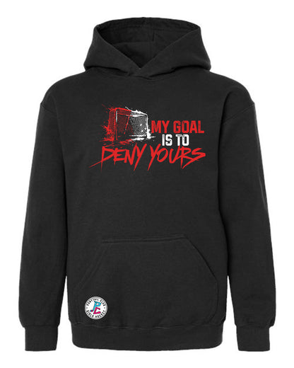MY GOAL IS TO DENY YOURS HOODED SWEATSHIRT YOUTH