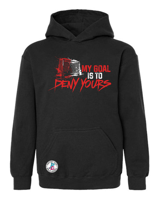MY GOAL IS TO DENY YOURS HOODED SWEATSHIRT YOUTH