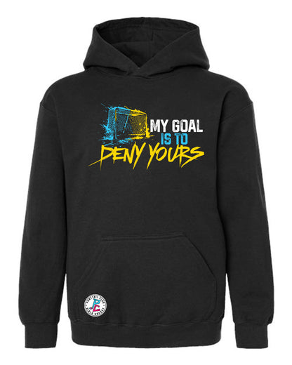 MY GOAL IS TO DENY YOURS HOODED SWEATSHIRT YOUTH