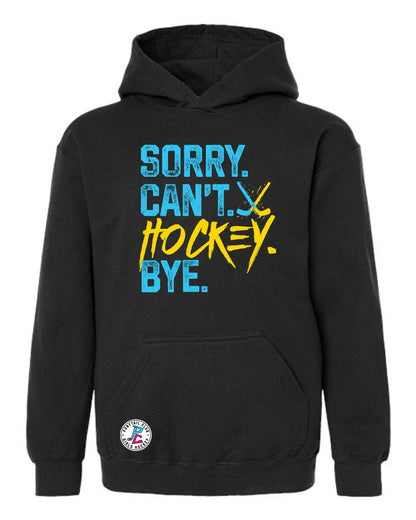 SORRY. CAN'T. HOCKEY. BYE HOODED SWEATSHIRT YOUTH
