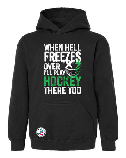 WHEN HELL FREEZES OVER I'LL PLAY HOCKEY THERE TOO HOODED SWEATSHIRT YOUTH