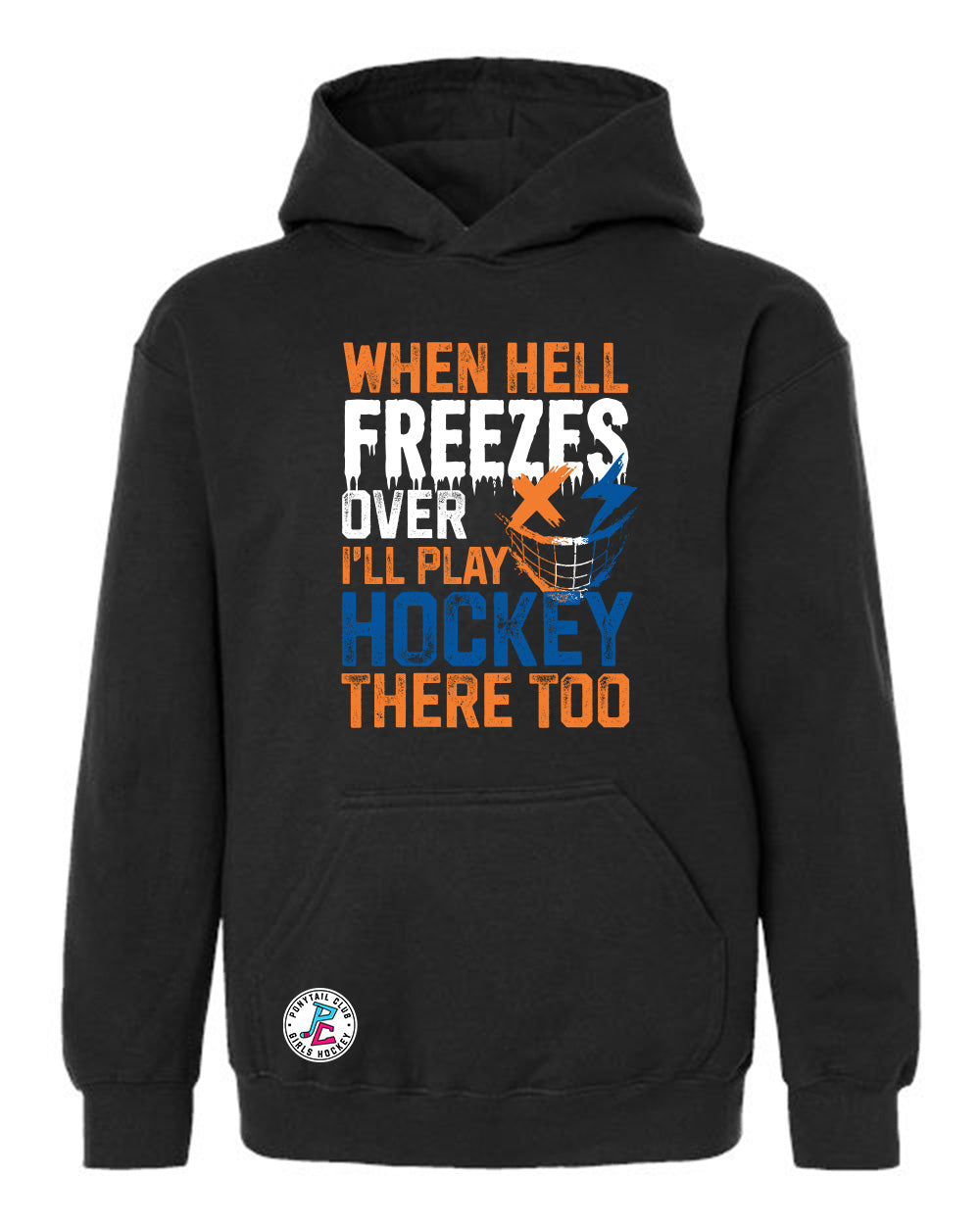 WHEN HELL FREEZES OVER I'LL PLAY HOCKEY THERE TOO HOODED SWEATSHIRT YOUTH