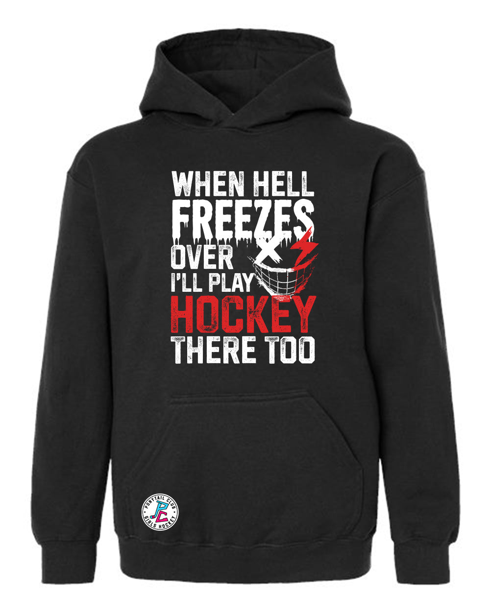 WHEN HELL FREEZES OVER I'LL PLAY HOCKEY THERE TOO HOODED SWEATSHIRT YOUTH